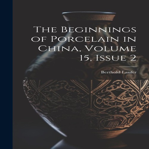 The beginnings porcelain in - the,